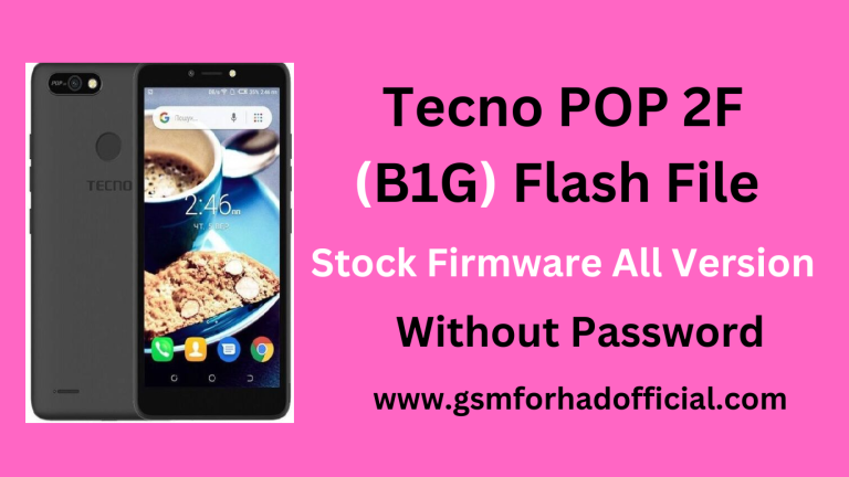 Tecno Pop 2F (B1G) Flash File Without Password All Version - 100% Tested ROM